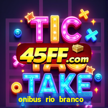 onibus rio branco porto velho